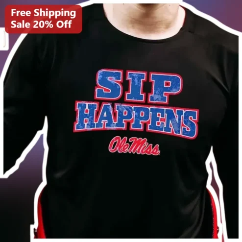 Sip Happens Ole Miss Long Sleeve Shirt Funny College Football Fan Gear Game Day Apparel