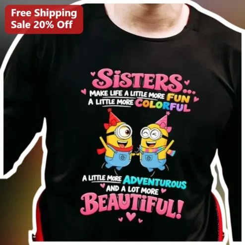 Sisters Make Life A Little More Fun Minions Graphic Tee