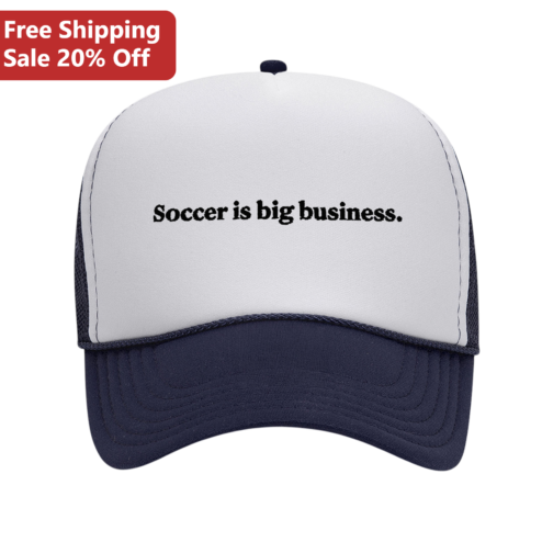 Soccer Is Big Business Trucker Hat Funny Sports Quote Cap for Soccer Fans Coaches Players
