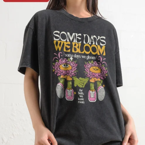 Some Days We Bloom Some Days We Gloom Mental Health Awareness Tee