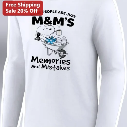 SOME PEOPLE ARE JUST M&M'S Memories and Mistakes Snoopy Long Sleeve Shirt