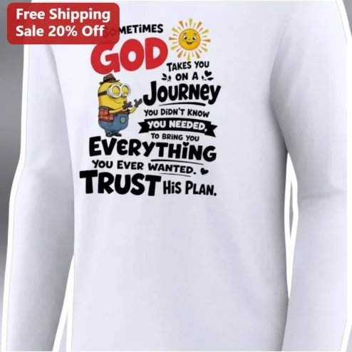 Sometimes God Takes You On A Journey Trust His Plan Minion Christian Long Sleeve Tee