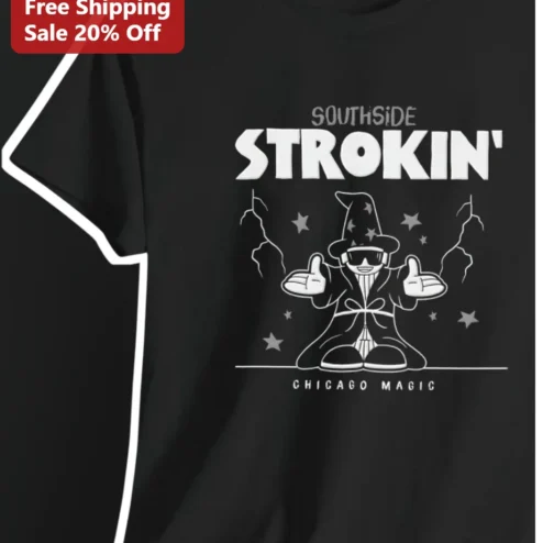 Southside Strokin' Chicago Magic Tee Funny White Sox Meme Shirt Gift for Men
