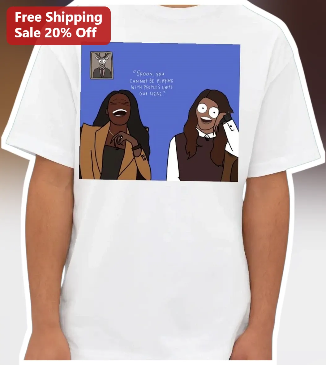 Spoon You Cannot Be Playing With People's Units Abbott Elementary Tee