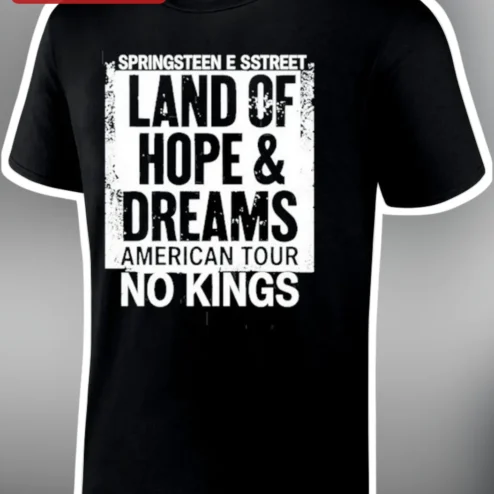 Springsteen E Street Band No Kings Protest Graphic Tee Land of Hope and Dreams American Tour Shirt
