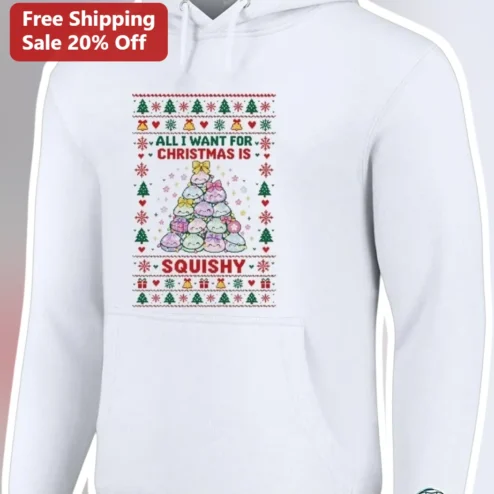 Squishy Hoodie All I Want For Christmas Is Squishy Ugly Sweater Kawaii Holiday Gift