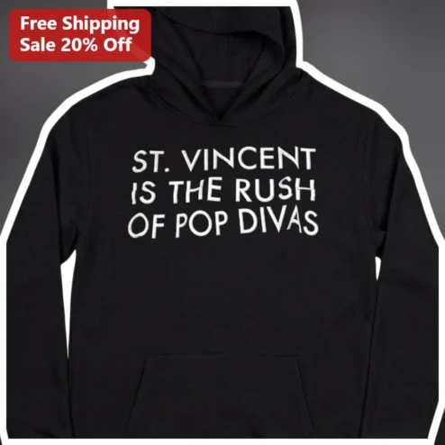 St. Vincent Is The Rush Of Pop Divas Hoodie Music Fan Merch