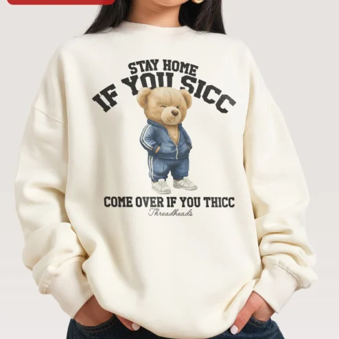 Stay Home If You Sicc Come Over If You Thicc Funny Meme Crewneck Sweatshirt on a hanger, ready to ship from Chicago, Illinois
