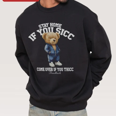 Stay Home If You Sicc Come Over If You Thicc Funny Meme Crewneck Sweatshirt