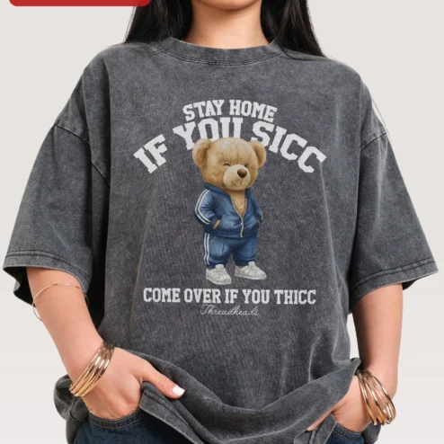 Stay Home If You Sicc Come Over If You Thicc Funny Meme Tee