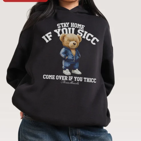 Stay Home If You Sick Come Over If You Thicc Funny Meme Hoodie