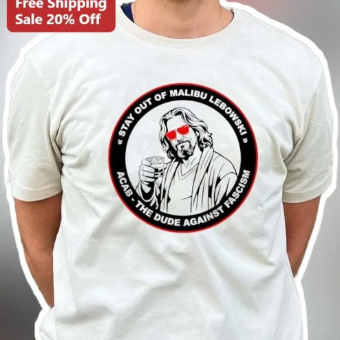 Stay Out of Malibu Lebowski The Dude Against Fascism Graphic Tee