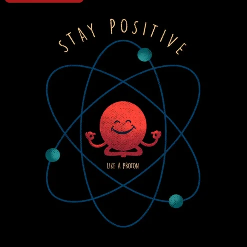 Stay Positive Like A Proton Tee Funny Science Joke Shirt for Physics Teachers and STEM Students