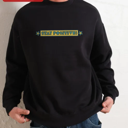 Stay Positive! Vintage Retro Typography Crewneck Sweatshirt for Men Women Motivational Gift