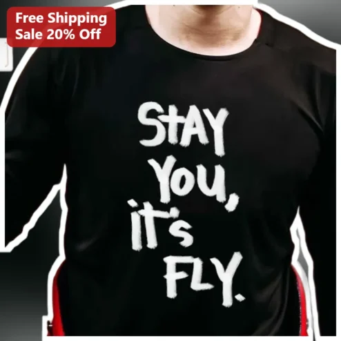 Stay You, it's FLY. Long Sleeve Tee Streetwear Graphic Shirt
