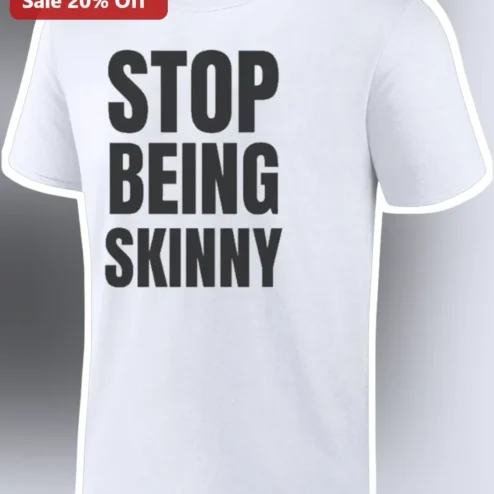 Stop Being Skinny Funny Gym Humor Tee Bodybuilding Bulking Motivation Shirt