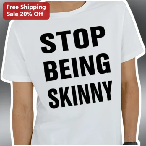 Stop Being Skinny Gym Humor T-Shirt Tee for Bodybuilders and Powerlifters