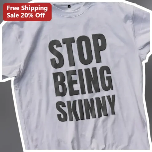 Stop Being Skinny Tee Funny Bodybuilding Gym Shirt Sarcastic Bulking Motivation Graphic Tee for Men Women
