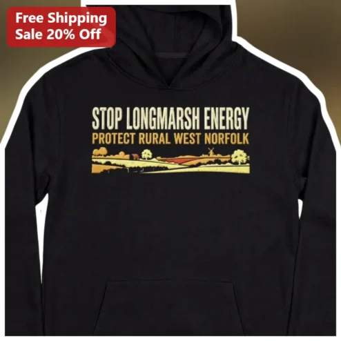 Stop Longmarsh Energy Protect Rural West Norfolk Hoodie Environmental Protest Activist Apparel