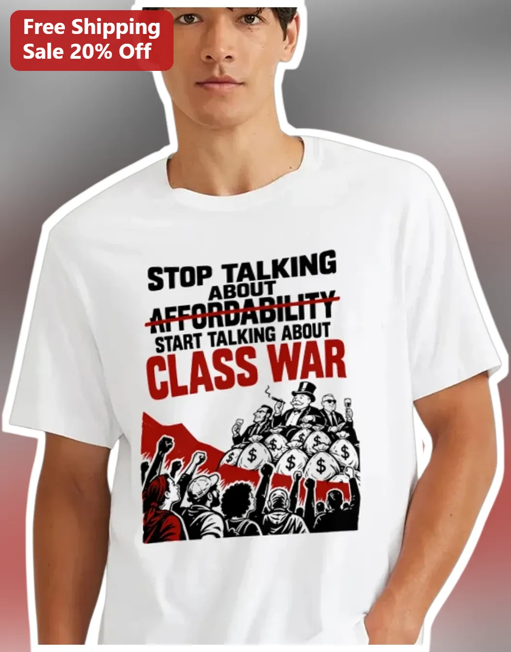 Stop Talking About Affordability Start Talking About Class War Tee Political Protest Shirt for Socialists and Labor Activists