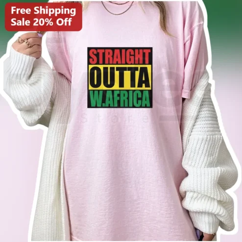 Straight Outta W.Africa Tee West African Heritage Pride Graphic T-Shirt