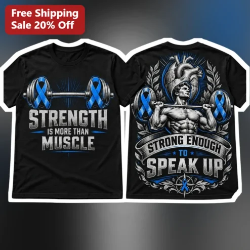 Strength Is More Than Muscle Strong Enough To Speak Up Mental Health Awareness Tee