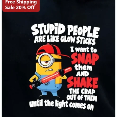 Stupid People Are Like Glow Sticks Minion Graphic Tee Funny Sarcastic Quote Shirt