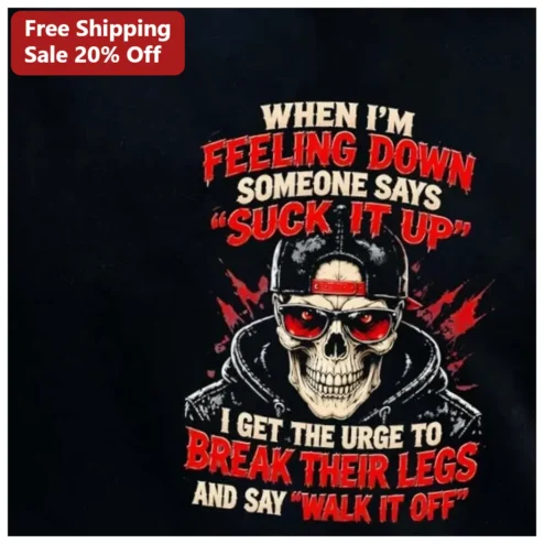 Suck It Up Walk It Off Dark Humor Tee Anti Toxic Positivity Sarcastic Gift for Him