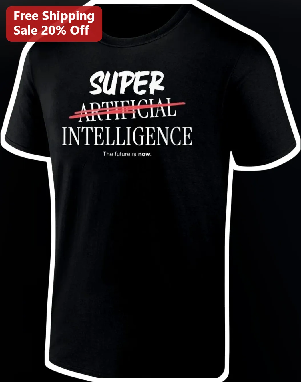 Super Artificial Intelligence Tee The Future Is Now AI Tech Humor Shirt Gift for Programmers and Data Scientists