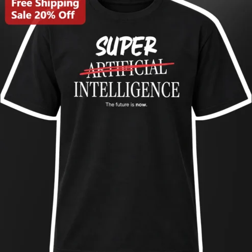 Super Artificial Intelligence The Future Is Now Tee Tech Geek Gift for Programmers
