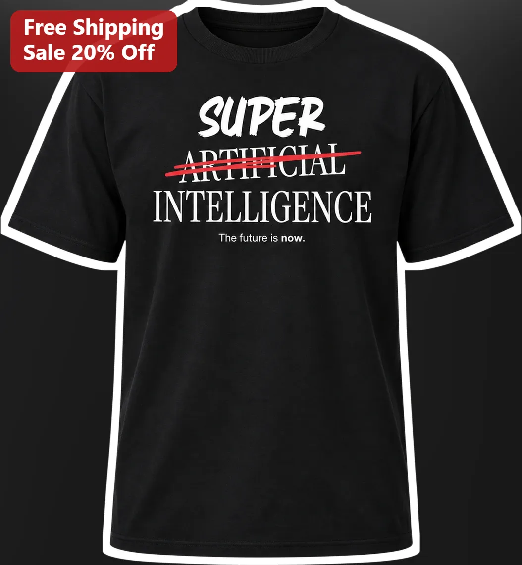 Super Artificial Intelligence The Future Is Now Tee Tech Geek Gift for Programmers