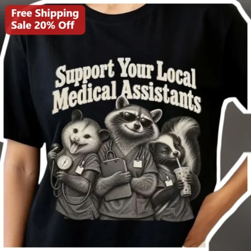 Support Your Local Medical Assistants Tee Funny Opossum Raccoon Skunk Scrubs Gift for Healthcare Workers