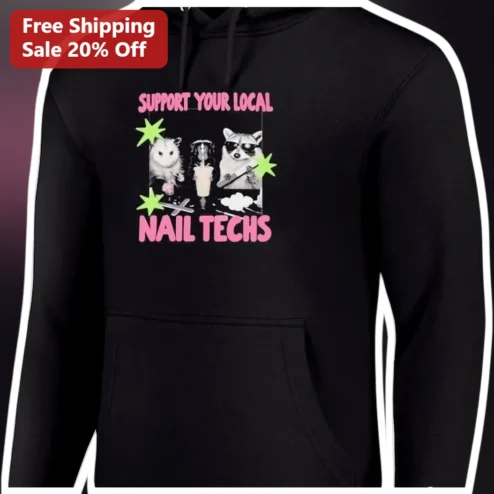 Support Your Local Nail Techs Hoodie Funny Manicurist Gift for Women Men