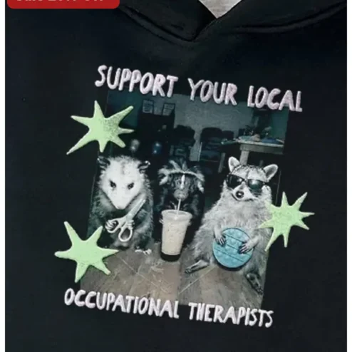 Support Your Local Occupational Therapists Hoodie Funny OT Trash Panda Gift for Healthcare Workers