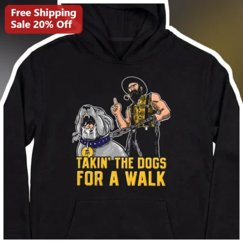 Takin' The Dogs For A Walk Hoodie Funny Movie Quote Gift for Men Women