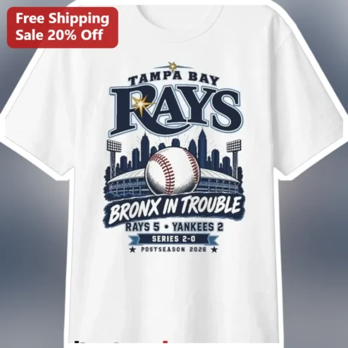 Tampa Bay Rays Bronx In Trouble Tee Rays 5 Yankees 2 Series 2-0 Postseason 2026 Baseball Fan Gift