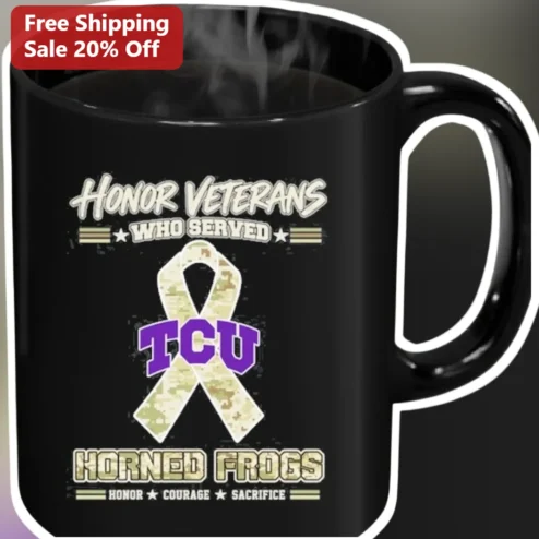 TCU Horned Frogs Honor Veterans Who Served Mug Courage Sacrifice Military Appreciation Gift for Alumni and Vets
