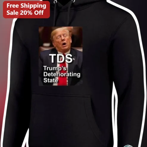 TDS Trump's Deteriorating State Hoodie Donald Trump Political Satire Protest Apparel