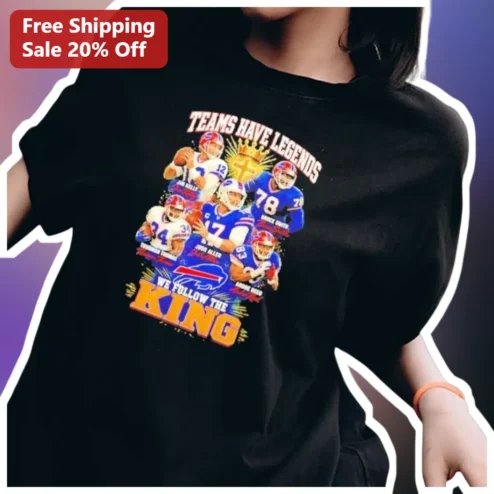 Teams Have Legends We Follow The King Buffalo Bills Tee NFL Football Fan Gift available at our Chicago, Illinois warehouse