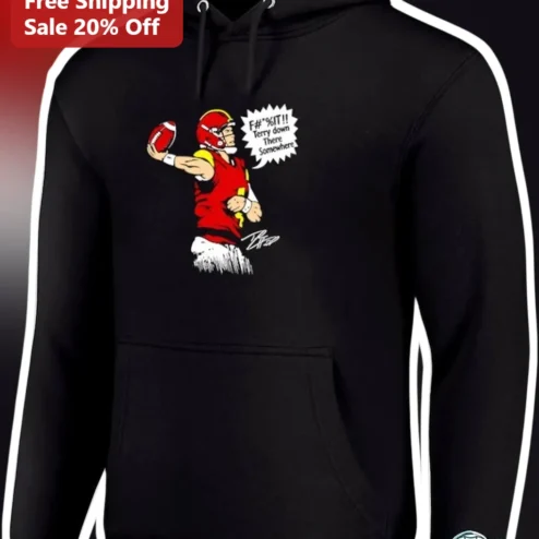 Terry Down There Somewhere F#*%IT!! Terry Bradshaw Signature Hoodie