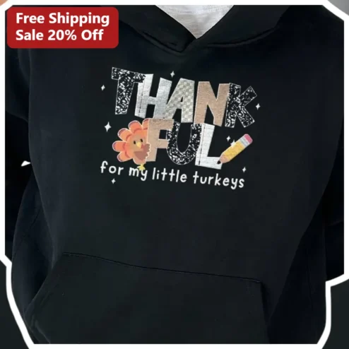 Thankful For My Little Turkeys Hoodie Cute Thanksgiving Teacher Gift
