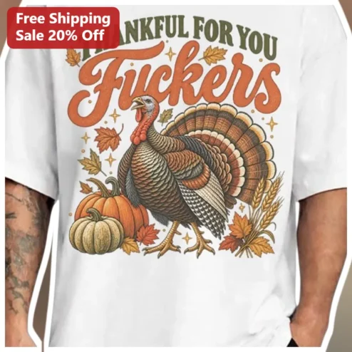 Thankful For You Fuckers Funny Thanksgiving Tee Retro Friendsgiving Gift