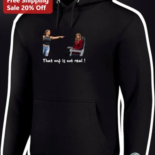 That Mf Is Not Real Hoodie Viral Plane Lady Meme Sweatshirt Funny Sarcastic Gift