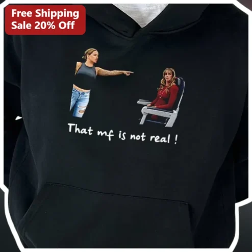 That Mf Is Not Real Iggy Azalea Taylor Swift Meme Hoodie