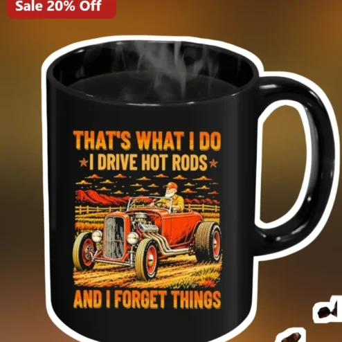 That's What I Do Hot Rods Mug Funny Car Enthusiast Gift for Dad Grandpa