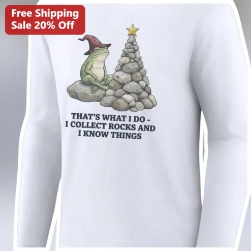 That's What I Do I Collect Rocks And I Know Things Long Sleeve Tee