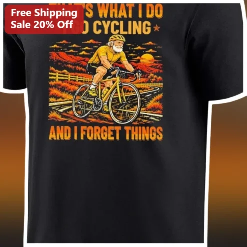 That's What I Do I Go Cycling And I Forget Things Funny Vintage Sunset Cyclist Tee