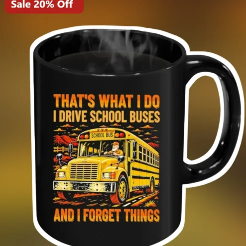 That's What I Do School Bus Driver Mug Funny Forget Things Gift for Teachers