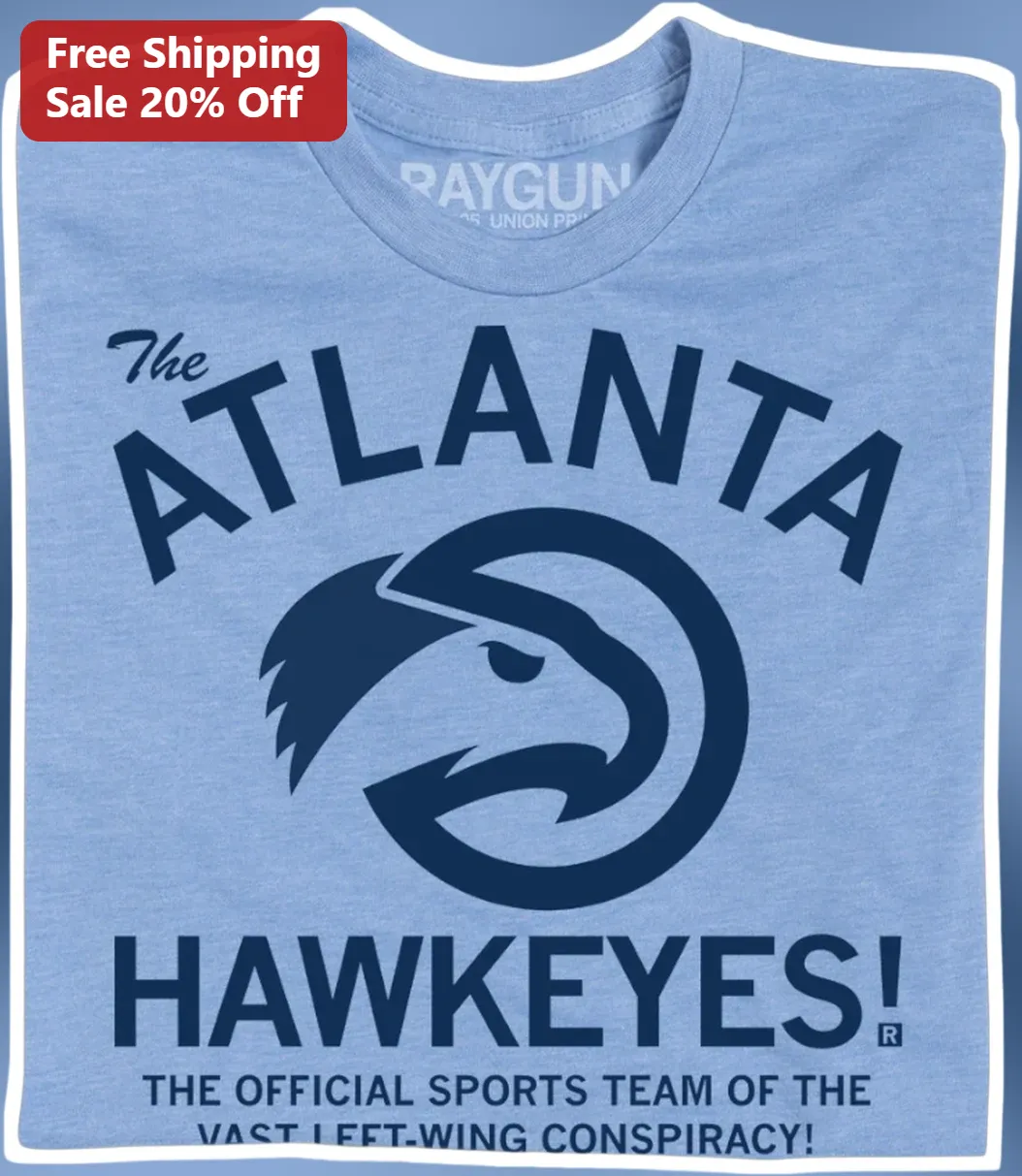 The Atlanta Hawkeyes! The Official Sports Team of the Vast Left Wing Conspiracy Tee