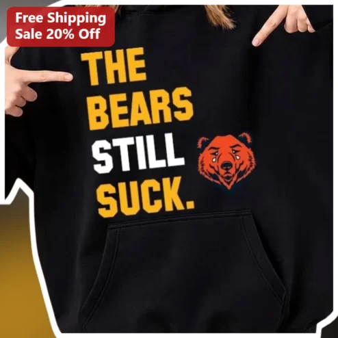 The Bears Still Suck Hoodie NFL Rivalry Meme Funny Football Fan Gift for Packers Lions Supporters